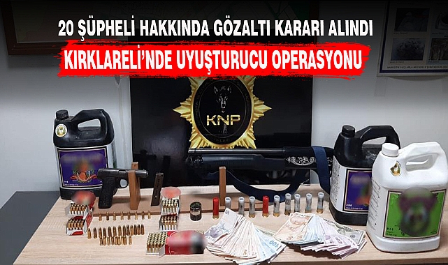 KIRKLARELİ’NDE UYUŞTURUCU OPERASYONU