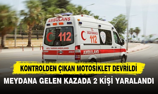 KONTROLDEN ÇIKAN MOTOSİKLET DEVRİLDİ