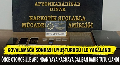 KOVALAMACA SONRASI UYUŞTURUCU İLE YAKALANDI