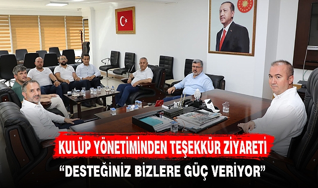 KULÜP YÖNETİMİNDEN TEŞEKKÜR ZİYARETİ