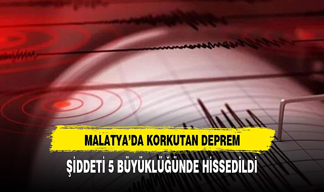 MALATYA YİNE SALLANDI