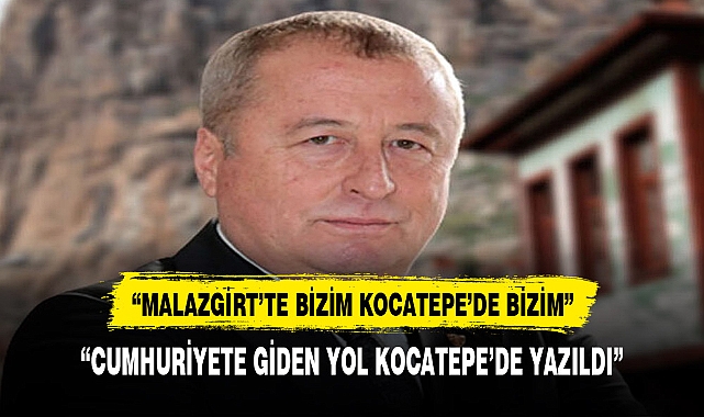 "MALAZGİRTTE BİZİM KOCATEPE'DE BİZİM"
