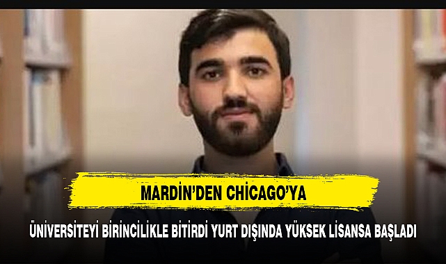 MARDİN'DEN CHİCAGO'YA UZANAN BİR BAŞARI ÖYKÜSÜ