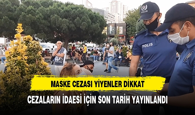 MASKE CEZASI YİYENLER BU TARİHE DİKKAT