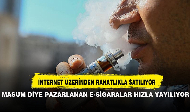 MASUM DİYE PAZARLANAN E-SİGARALAR HIZLA YAYILIYOR