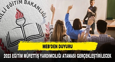 MEB  2023 Yılı Eğitim Müfettiş Yardımcılığı  Ataması Gerçekleştirecek
