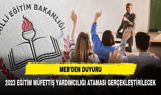 MEB  2023 Yılı Eğitim Müfettiş Yardımcılığı  Ataması Gerçekleştirecek