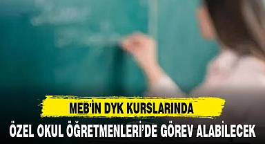 MEB'İN DYK KURSLARINDA  ÖZEL OKUL ÖĞRETMENLERİ’DE GÖREV ALABİLECEK