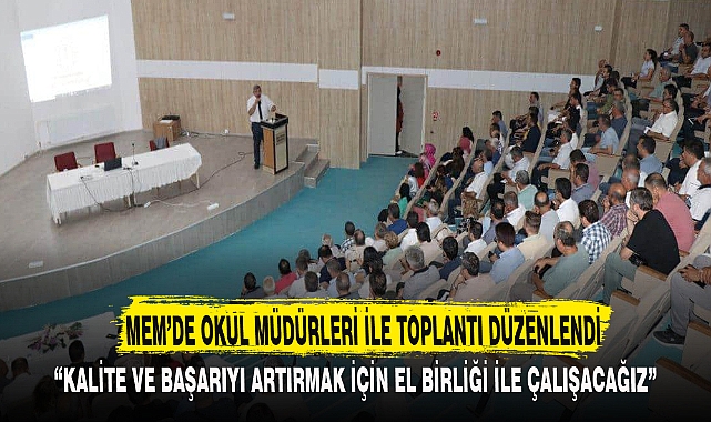 MEM’DE OKUL MÜDÜRLERİ İLE TOPLANTI DÜZENLENDİ