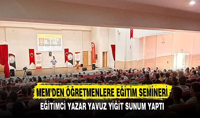 MEM’DEN ÖĞRETMENLERE EĞİTİM SEMİNERİ