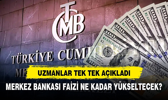 MERKEZ BANKASI FAİZİ NE KADAR YÜKSELTECEK?