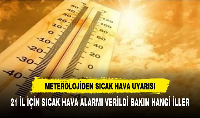 Meteoroloji'den 21 il için yüksek sıcaklık uyarısı