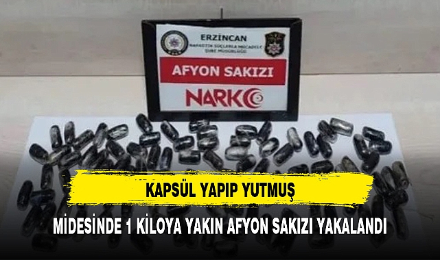 MİDESİNDE AFYON SAKIZIYLA YAKALANDI