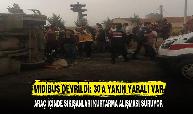 MİDİBÜS DEVRİLDİ: 30'A YAKIN YARALI VAR