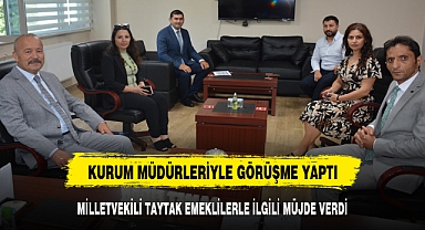 MİLLETVEKİLİ TAYTAK EMEKLİLERLE İLGİLİ MÜJDE VERDİ