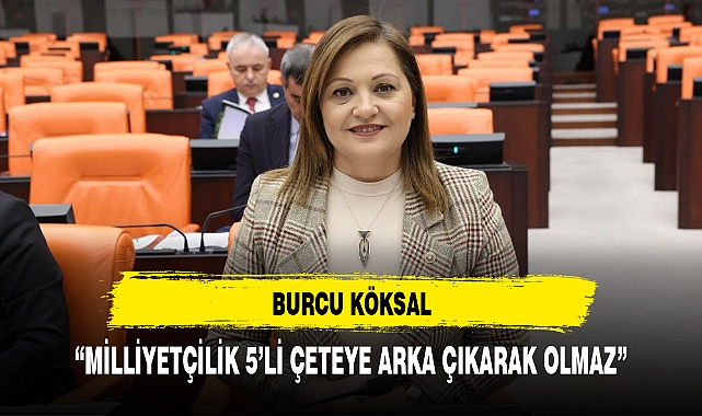 “MİLLİYETÇİLİK 5’Lİ ÇETEYE ARKA ÇIKARAK OLMAZ”