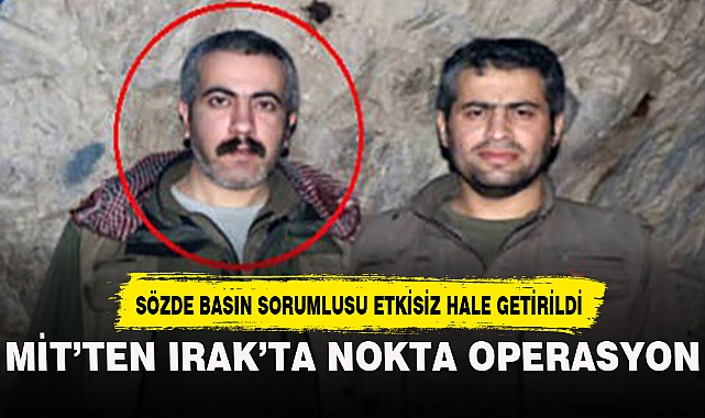 MİT'TEN IRAK'TA NOKTA OPERASYON