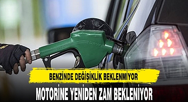 MOTORİNE YENİDEN ZAM BEKLENİYOR