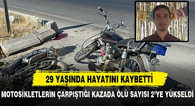 MOTOSİKLETLERİN ÇARPIŞTIĞI KAZADA ÖLÜ SAYISI 2’YE YÜKSELDİ
