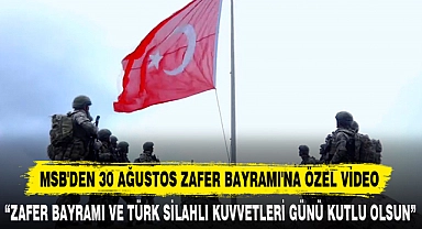 MSB'DEN 30 AĞUSTOS ZAFER BAYRAMI'NA ÖZEL VİDEO