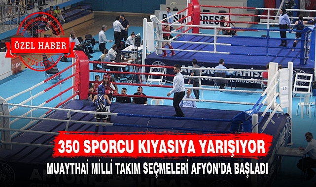MUAYTHAİ MİLLİ TAKIM SEÇMELERİ AFYON'DA BAŞLADI