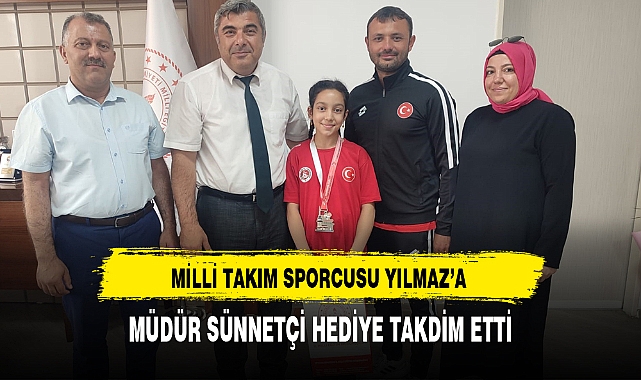 MÜDÜR 'SÜNNETÇİ' HEDİYE TAKDİM ETTİ