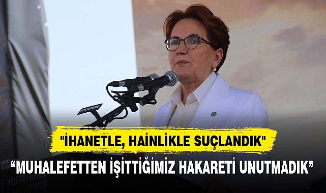 “MUHALEFETTEN İŞİTTİĞİMİZ HAKARETİ UNUTMADIK”