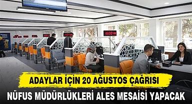 NÜFUS MÜDÜRLÜKLERİ ALES MESAİSİ YAPACAK