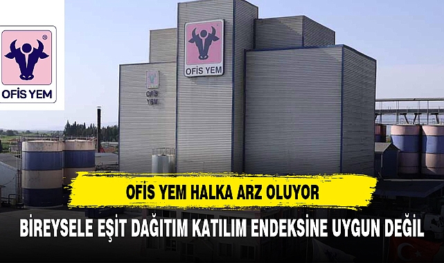 OFİS YEM HALKA ARZ OLUYOR