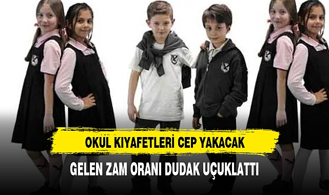 OKUL KIYAFETLERİNE DEV ZAM