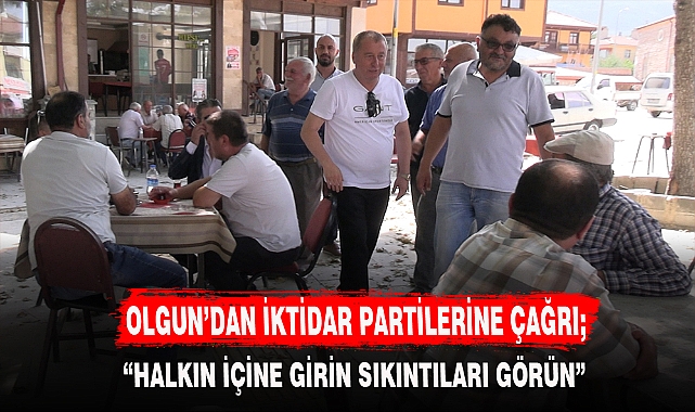 OLGUN'DAN İKTİDAR PARTİLERİNE ÇAĞRI;