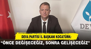 “ÖNCE DEĞİŞECEĞİZ, SONRA GELİŞECEĞİZ”
