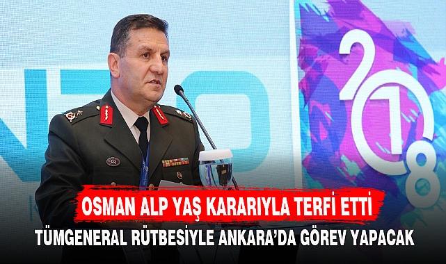 OSMAN ALP YAŞ KARARIYLA TERFİ ETTİ