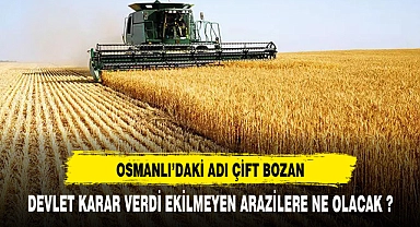 OSMANLI'DAKİ ADI ÇİFT BOZAN DEVLET KARAR VERDİ EKİLMEYEN ARAZİLERE NE OLACAK ?