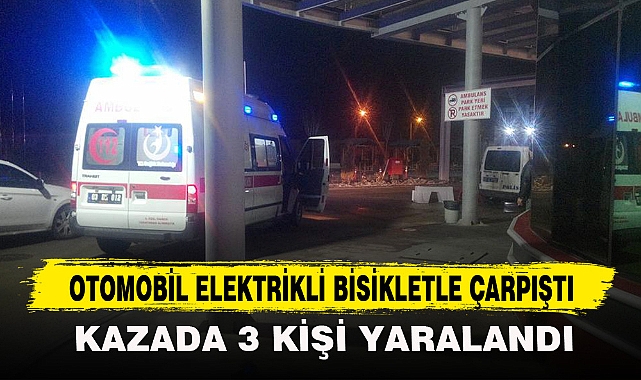 OTOMOBİL ELEKTRİKLİ BİSİKLETLE ÇARPIŞTI