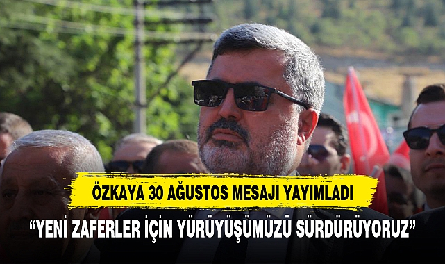 ÖZKAYA 30 AĞUSTOS MESAJI YAYIMLADI