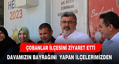 ÖZKAYA ZİYARET ETTİ:" DAVAMIZIN BAYRAKTARLIĞINI YAPAN İLÇELERİMİZDEN BİRİ"
