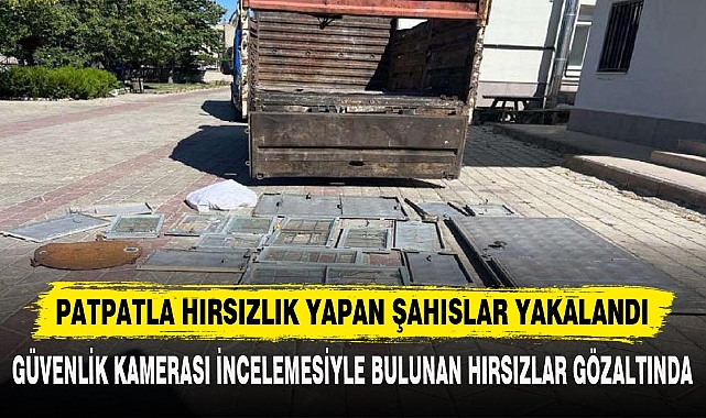 PATPATLA HIRSIZLIK YAPAN ŞAHISLAR YAKALANDI