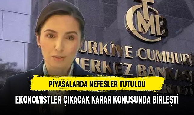 PİYASALAR AÇIKLANACAK KARARA KİTLENDİ