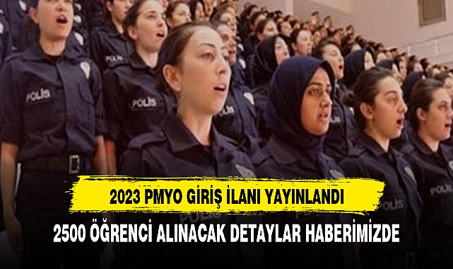 POLİS MESLEK YÜKSEK OKULLARINA ÖĞRENCİ ALIMI İLANI  YAYINLANDI