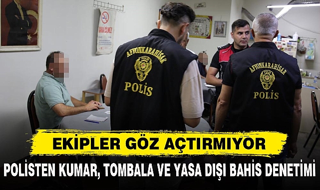 POLİSTEN KUMAR, TOMBALA VE YASA DIŞI BAHİS DENETİMİ