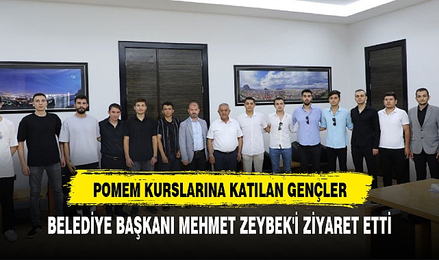 POMEM KURSLARINA KATILAN GENÇLER BELEDİYE BAŞKANI MEHMET ZEYBEK'İ ZİYARET ETTİ