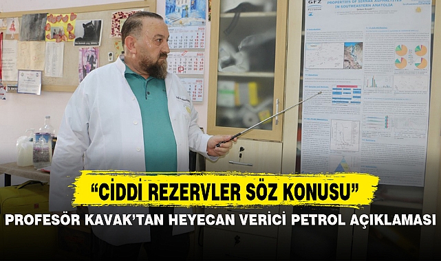 PROFESÖR KAVAK'TAN HEYECAN VERİCİ PETROL AÇIKLAMASI