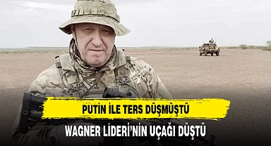PUTİN İLE TERS DÜŞMÜŞTÜ UÇAĞI DÜŞTÜ