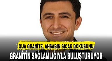QUA GRANİTE, AHŞABIN SICAK DOKUSUNU, GRANİTİN SAĞLAMLIĞIYLA BULUŞTURUYOR