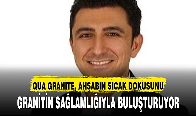 QUA GRANİTE, AHŞABIN SICAK DOKUSUNU, GRANİTİN SAĞLAMLIĞIYLA BULUŞTURUYOR