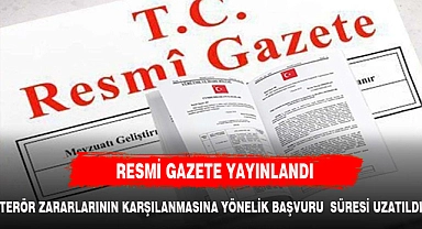 RESMİ GAZETE YAYINLANDI TERÖR ZARARLARI KARŞILANACAK