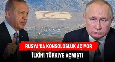 RUSYA'DA TANIDI KONSOLOSLUK AÇIYOR