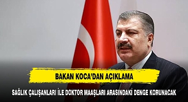 SAĞLIK BAKANI KOCA'DAN DOKTOR MAAŞLARI İLE İLGİLİ AÇIKLAMA