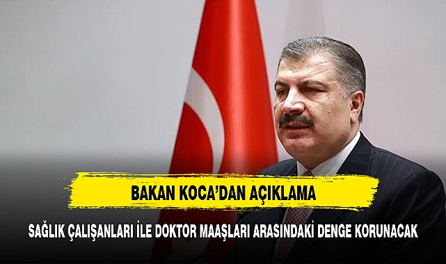 SAĞLIK BAKANI KOCA'DAN DOKTOR MAAŞLARI İLE İLGİLİ AÇIKLAMA